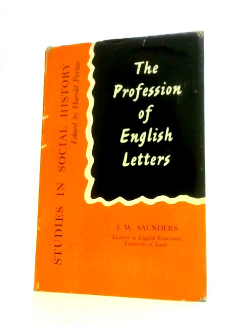 Profession of English Letters (Study in Social History) By John Whiteside Saunders
