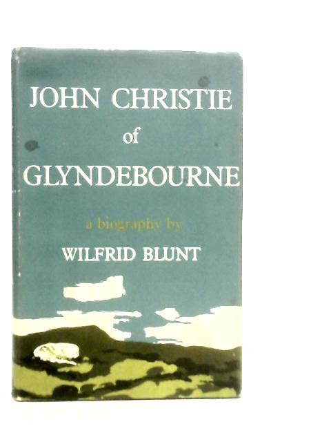 John Christie of Glyndebourne By Wilfrid Blunt