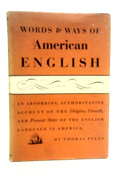 Words and Ways of American English von Thomas Pyles