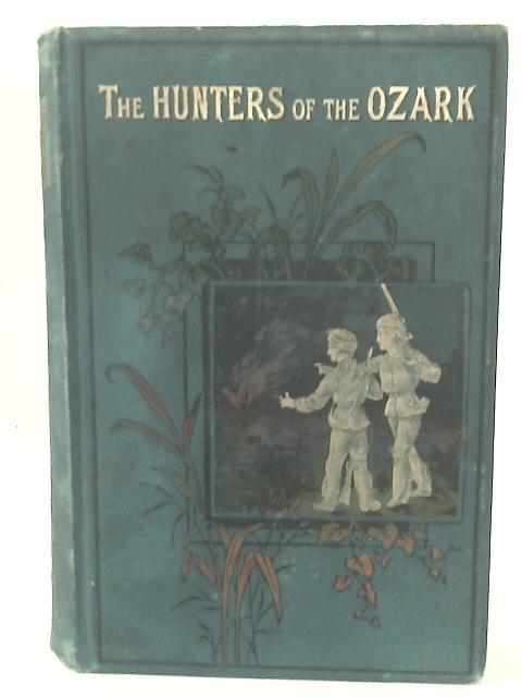 Hunters of the Ozark von Edward S. Ellis