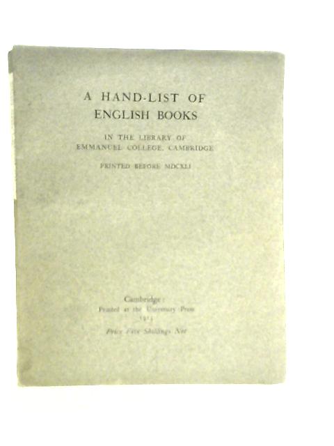 A Hand-List of English Books in the Library of Emmanuel College, Cambridge Printed Before MDCXLI