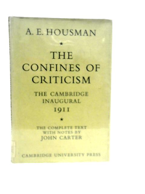 The Confines of Criticism: The Cambridge Inaugural 1911 By A.E.Housman