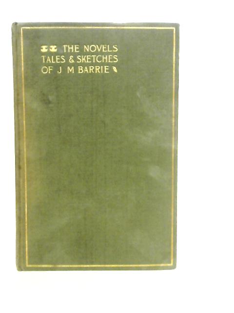 Auld Licht Idylls + Better Dead. The Novels Tales And Sketches Of J.M. Barrie By J.M.Barrie