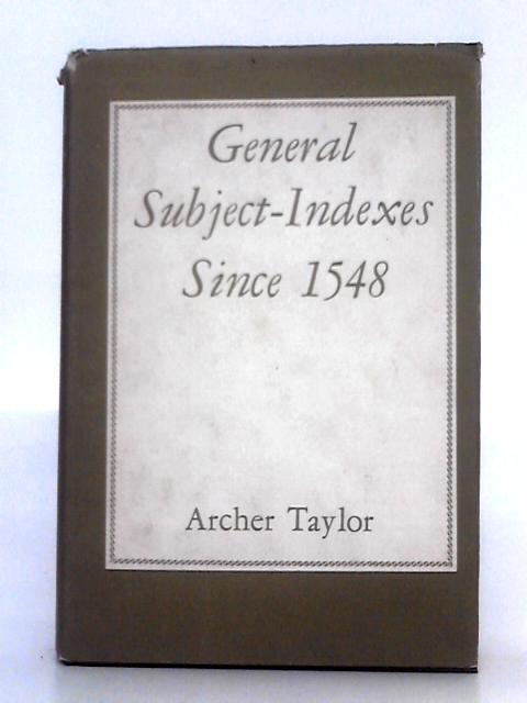 General Subject-Indexes Since 1548 By Archer Taylor