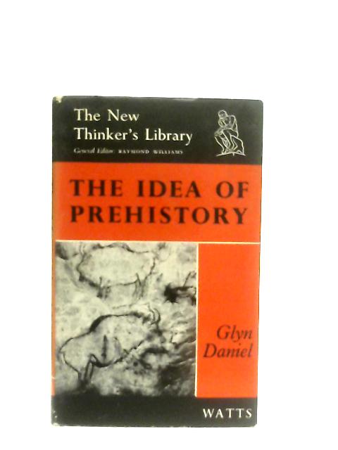 The Idea of Prehistory von Glyn Edmund Daniel