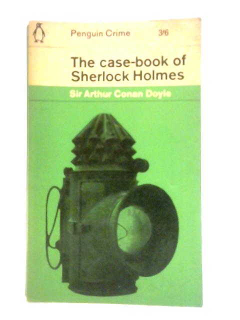 The Case-Book of Sherlock Holmes By Sir Arthur Conan Doyle