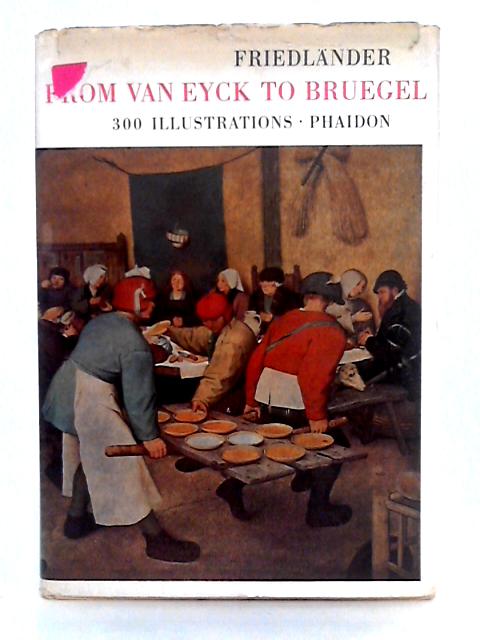 From Van Eyck to Bruegel By Max J. Friedlander