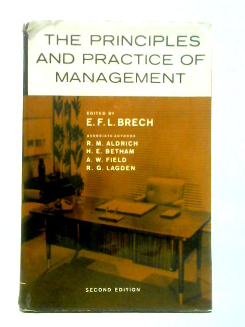 The Principles and Practice of Management By E. F. L. Brech