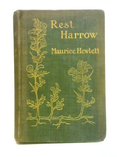 Rest Harrow: A Comedy of Resolution von Maurice Hewlett