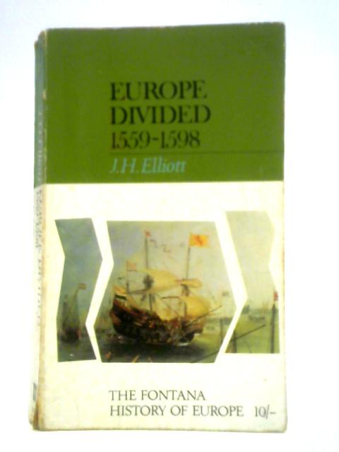 Europe Divided 1559-1598 By J H Elliott