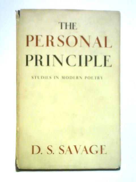 The Personal Principle: Studies in Modern Poetry By D. S. Savage