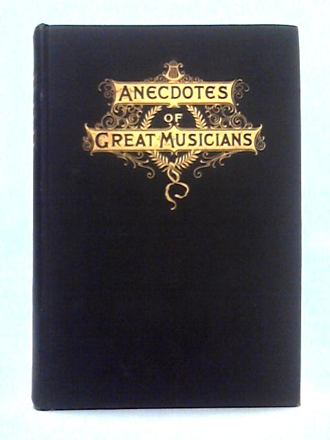 Anecdotes of Great Musicians von W. Francis Gates