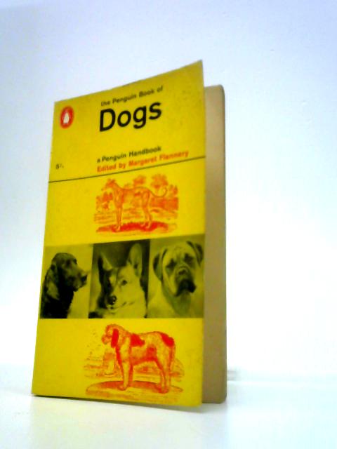 The Penguin Book of Dogs (Penguin Handbooks) By Margaret Flannery (Ed.)