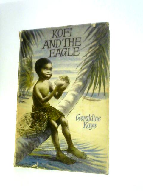 Kofi And The Eagle By Geraldine Kaye