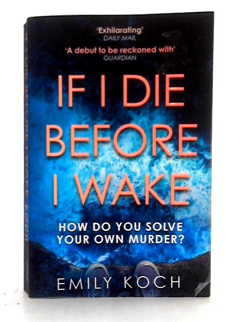 If I Die Before I Wake von Emily Koch