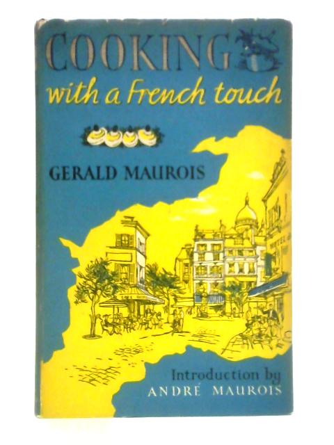 Cooking with a French Touch By Gerald Maurois