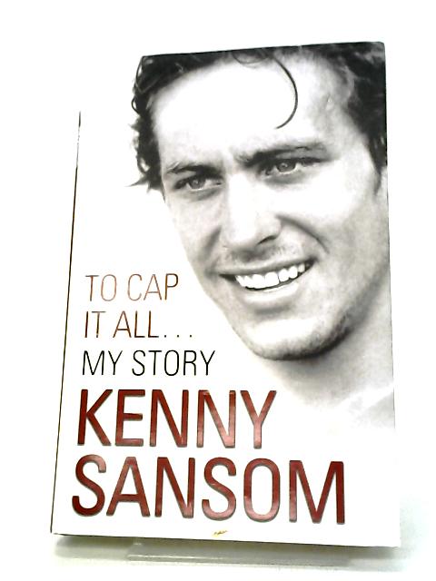 Kenny Sansom: To Cap It All By Kenny Sansom