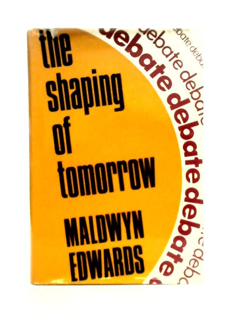 The Shaping of Tomorrow von Maldwyn Edwards