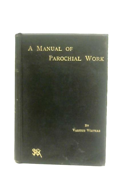 A Manual of Parochial Work for the Use of the Younger Clergy By John Ellerton