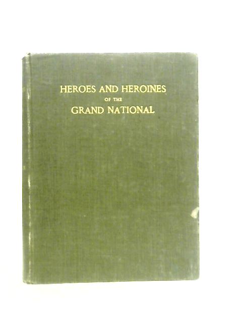 Heroes And Heroines Of The Grand National By Finch Mason