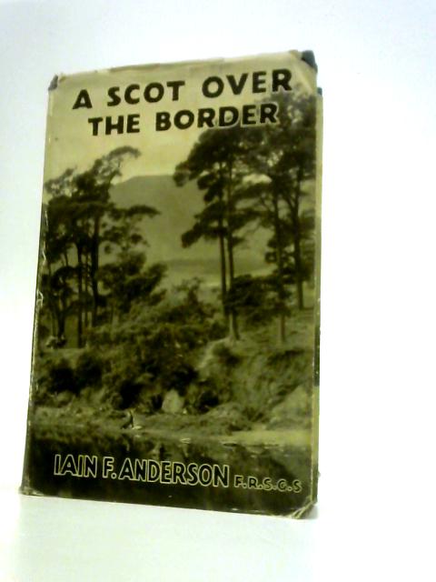 A Scot Over The Border By Iain Anderson