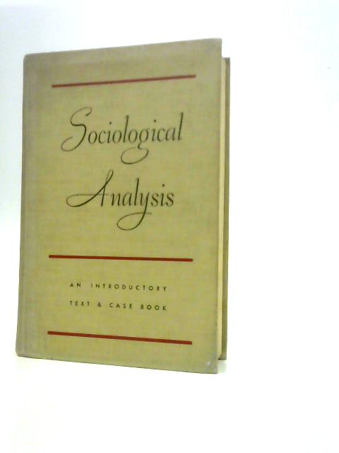 Sociological Analysis: An Introductory Text & Case Book By L.Wilson W.L.Kolb