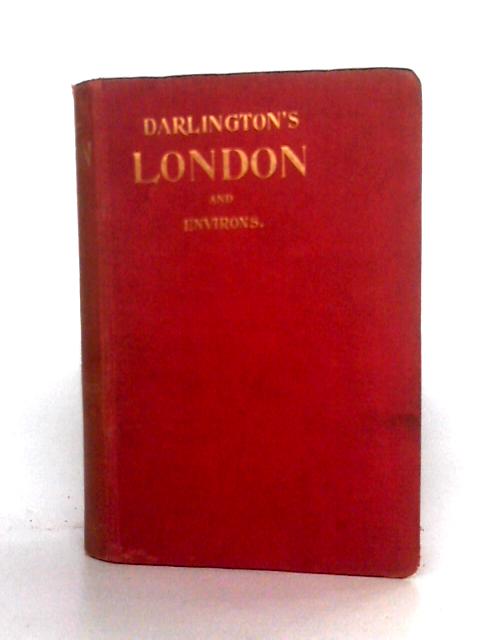 Darlington's London and Environs By None stated
