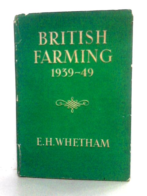 British Farming, 1939-49 By Edith H. Whetham