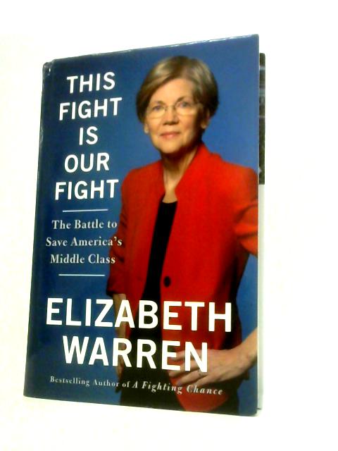 This Fight Is Our Fight: The Battle to Save America's Middle Class von Elizabeth Warren