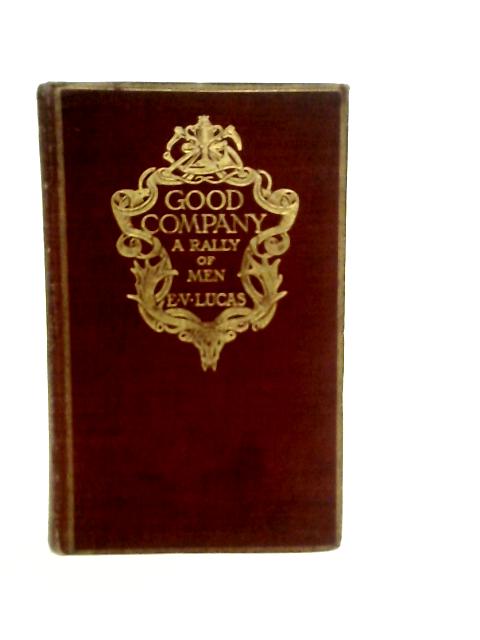 Good Company A Rally Of Men! von E.V.Lucas