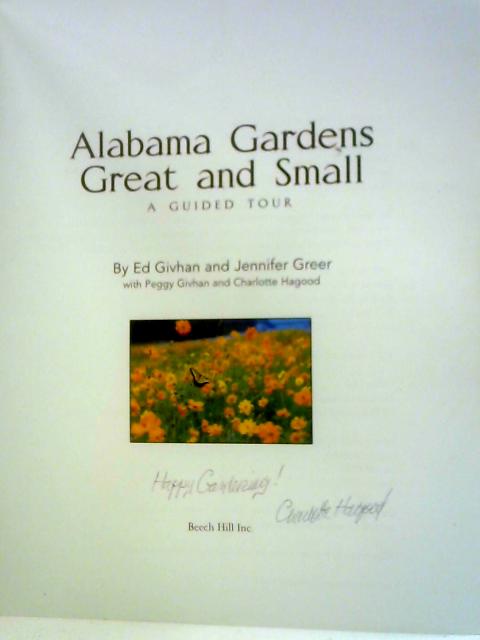 Alabama Gardens Great and Small: A Guided Tour By Ed Givhan & Jennifer Greer