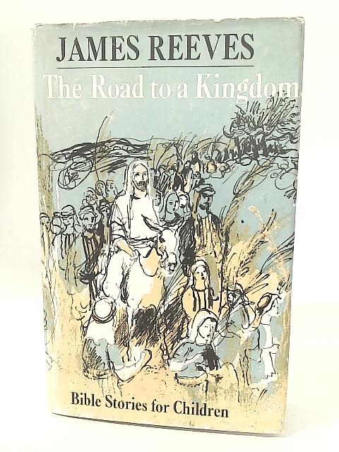 The Road To A Kingdom By James Reeves