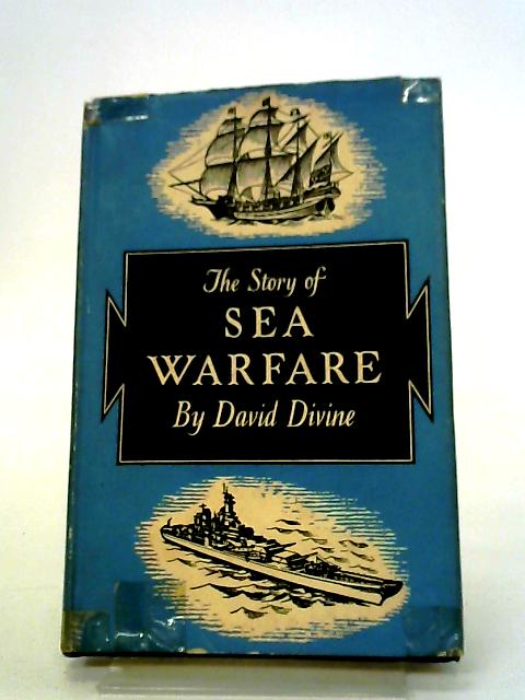 The Story of Sea Warfare von David Divine