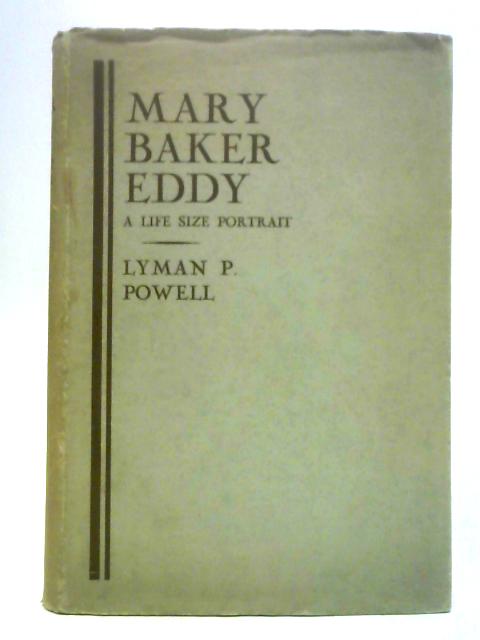 Mary Baker Eddy: A Life Size Portrait By Lyman P. Powell