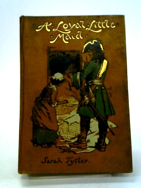 A Loyal Little Maid A Story of Mar's Rebellion By Sarah Tytler