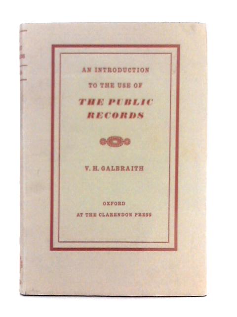 An Introduction to the Use of the Public Records By V.H. Galbraith