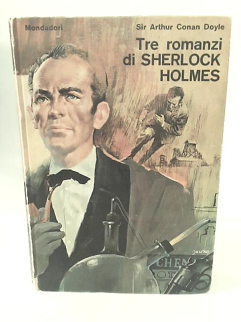 Tre Romanzi di Sherlock Holmes - Mondadori 1965 von Sir Arthur Conan Doyle