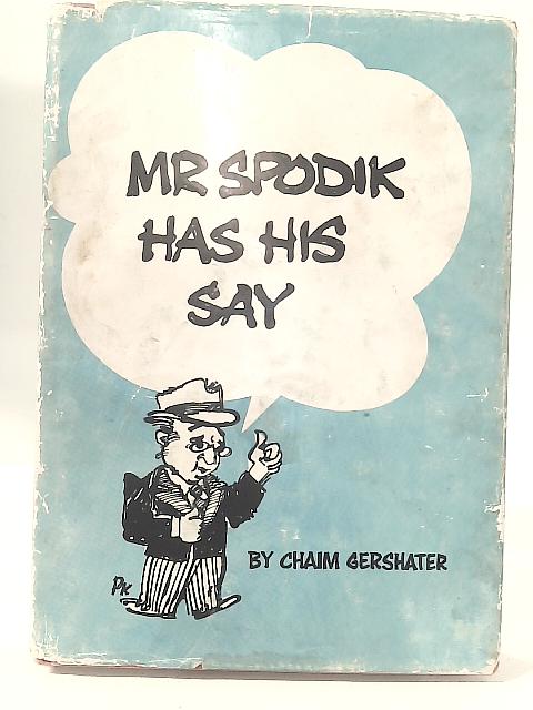 Mr Spodik Has His Say By Chaim Gershater