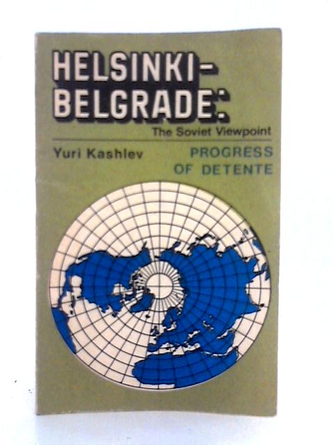 Helsinki-Belgrade; The Soviet Viewpoint von Yuri Kashlev