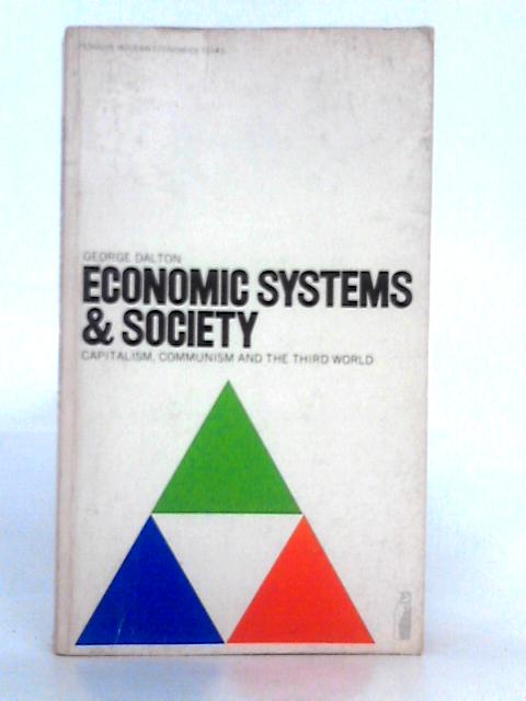 Economic Systems and Society By George Dalton