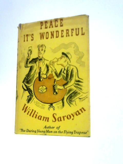 Peace, It's Wonderful By William Saroyan