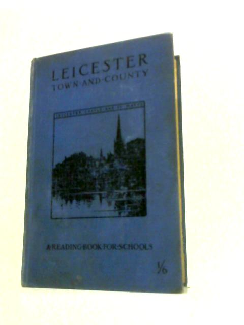 The Story Of Leicester. Town And County von Anon
