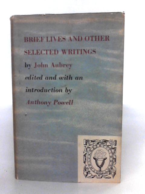 Brief Lives, And Other Selected Writings By John Aubrey