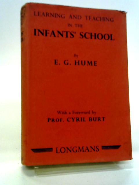 Learning And Teaching in the Infants' School By E G Hume