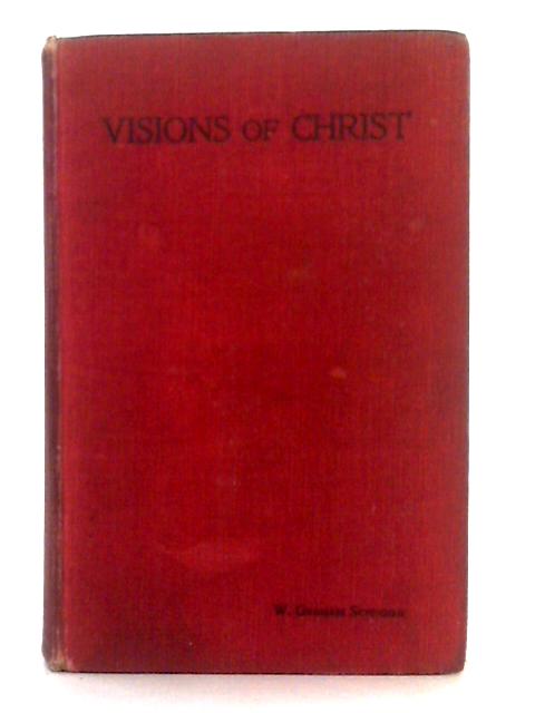 Visions of Christ By Rev. W. Graham Scroggie