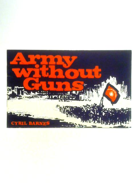 Army Without Guns By Cyril Barnes