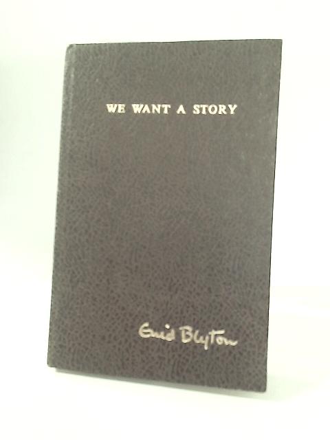 We Want a Story By Enid Blyton