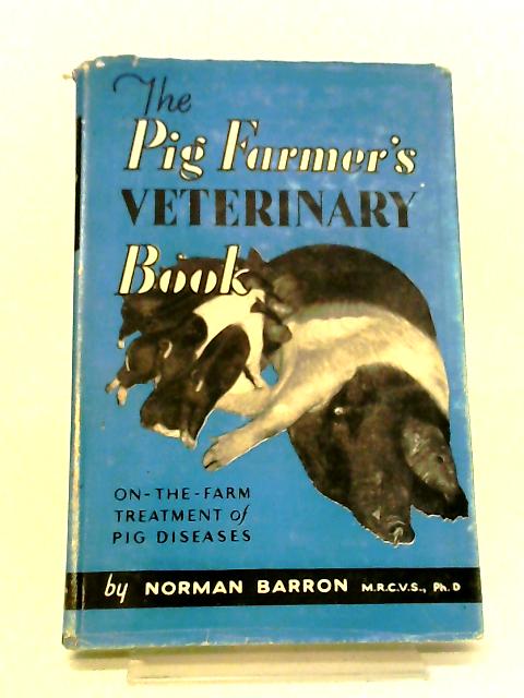 The Pig Farmer's Veterinary Book. par Norman Barron