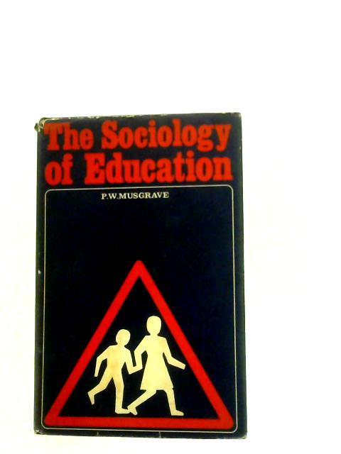 The Sociology of Education By P.W.Musgrave