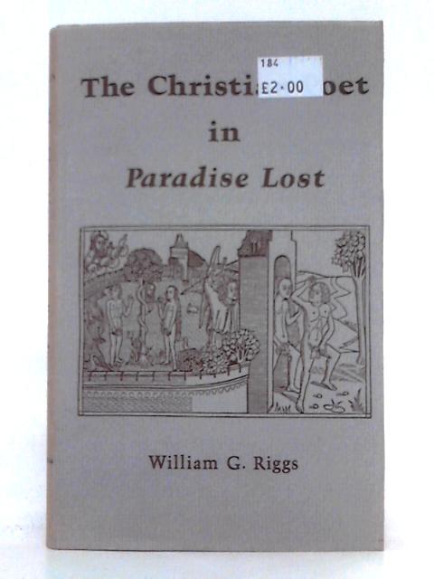 Christian Poet in "Paradise Lost" von William G. Riggs